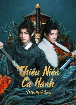 Xem Phim Thiếu Niên Ca Hành : Thiên Hạ Vô Song Thuyết Minh Online