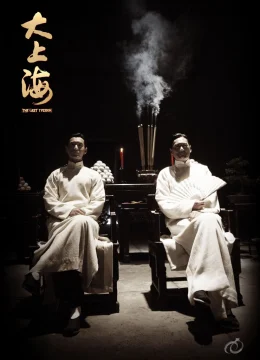 Xem Phim Thủ Lĩnh Cuối Cùng (Đại Thượng Hải) Thuyết Minh Online