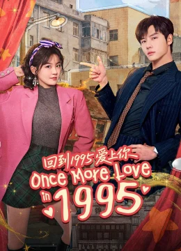 Xem Phim Xuyên Không Về 1995 Để Yêu Anh Thuyết Minh Online