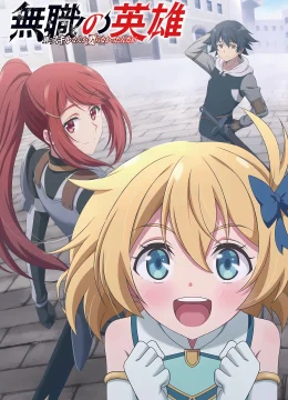 Xem Phim Anh Hùng Vô Chức: Thực Ra Cũng Chẳng Cần Kỹ Năng Gì Cả?! Thuyết Minh Online