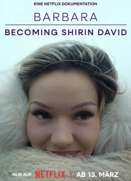 Xem Phim Barbara – Trở Thành Shirin David Thuyết Minh Online