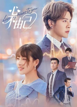 Xem Phim Chẳng Thể Kiểm Soát Con Tim Thuyết Minh Online