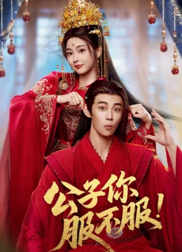 Xem Phim Công Tử, Ngươi Phục Chưa? Thuyết Minh Online