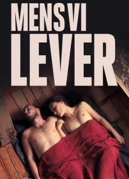 Xem Phim Khi Chúng Ta Sống Thuyết Minh Online