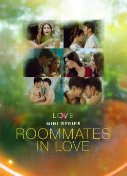 Xem Phim Love(X) Mini Series: Roommates in Love Thuyết Minh Online