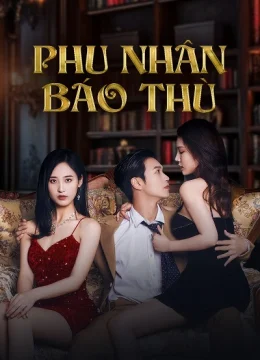 Xem Phim Phu Nhân Báo Thù Thuyết Minh Online