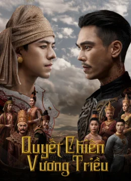 Xem Phim Quyết Chiến Vương Triều Thuyết Minh Online