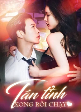 Xem Phim Tán Tỉnh Xong Rồi Chạy Thuyết Minh Online