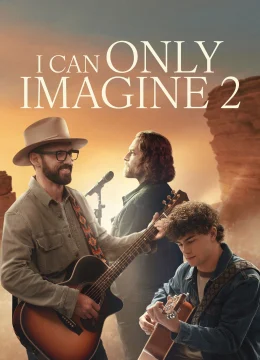 Xem Phim Tôi Chỉ Có Thể Tưởng Tượng 2 Thuyết Minh Online