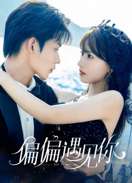 Xem Phim Cứ Thế Mà Gặp Em Thuyết Minh Online