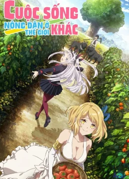 Xem Phim Cuộc Sống Nông Dân Ở Thế Giới Khác (Phần 1) Thuyết Minh Online