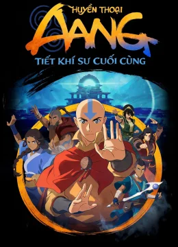 Xem Phim Huyền Thoại Aang: Tiết Khí Sư Cuối Cùng Thuyết Minh Online