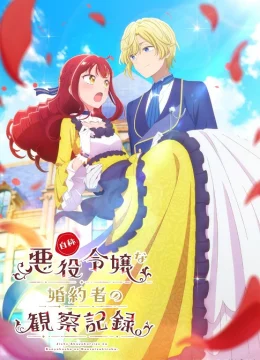 Xem Phim Jishou Akuyaku Reijou na Konyakusha no Kansatsu Kiroku. Thuyết Minh Online