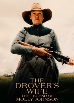 The Drover’s Wife: The Legend of Molly Johnson